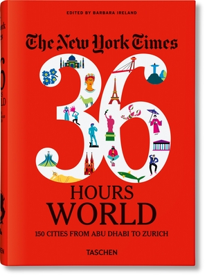 The New York Times 36 Hours. World. 150 Cities from Abu Dhabi to Zurich Cover Image