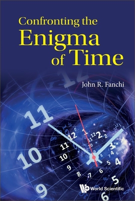 Confronting the Enigma of Time By John R. Fanchi Cover Image