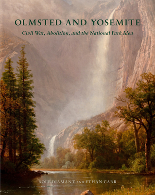 Olmsted and Yosemite: Civil War, Abolition, and the National Park Idea