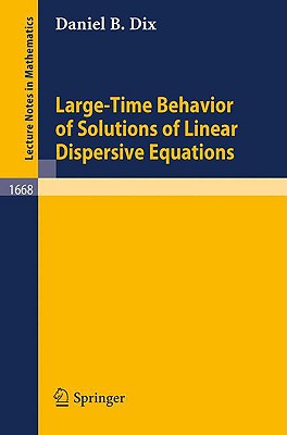 Large-Time Behavior of Solutions of Linear Dispersive Equations (Lecture Notes in Mathematics #1668) Cover Image