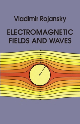 Electromagnetic Fields and Waves (Dover Books on Physics) By Vladimir Rojansky Cover Image