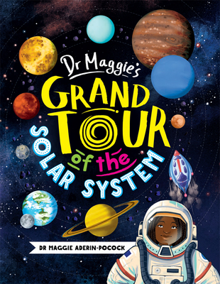 Dr. Maggie's Grand Tour of the Solar System By Maggie Aderin-Pocock, Chelen Écija (Illustrator) Cover Image