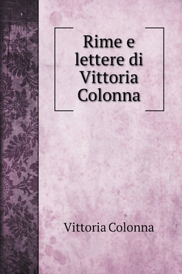 Rime e lettere di Vittoria Colonna Cover Image