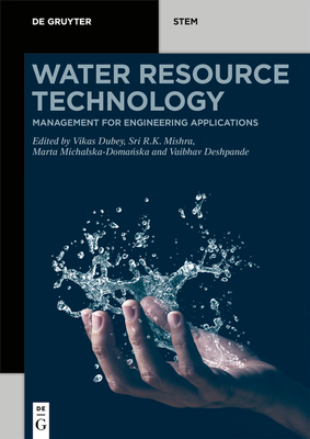 Water Resource Technology: Management for Engineering Applications By Vikas Dubey (Editor), Sri R. K. Mishra (Editor), Marta Michalska-Domańska (Editor) Cover Image