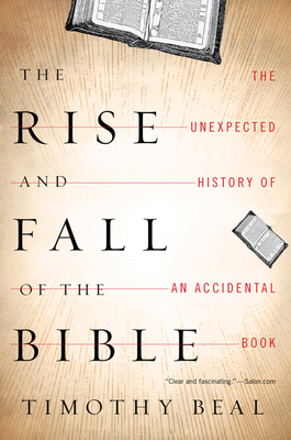 The Rise And Fall Of The Bible: The Unexpected History of an Accidental Book Cover Image