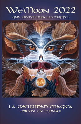We'moon 2022: Gaia Rhythms for Womyn Spanish Edition: The Magical Dark Cover Image