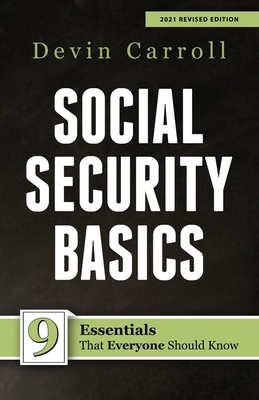 Social Security Basics: 9 Essentials That Everyone Should Know By Devin Carroll Cover Image