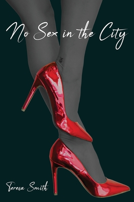 No Sex in the City By Teresa Smith Cover Image