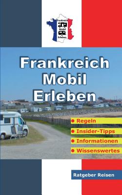 Frankreich-Mobil-Erleben: Reise-Ratgeber für mobile Urlauber Cover Image
