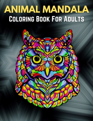 Animal Mandala Coloring Book For Adults: Stress Relieving Designs Animals,  Mandalas, Flowers, Paisley Patterns And So Much More (Paperback) | Hooked
