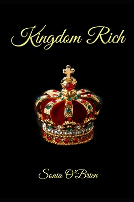 Kingdom Rich: Biblical View on Financial Riches By Sonia O'Brien Cover Image