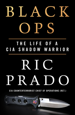 Black Ops: The Life of a CIA Shadow Warrior By Ric Prado Cover Image
