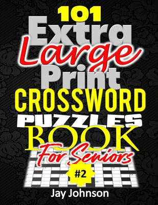 101 Extra Large Print Crossword Puzzle Book For Seniors A Unique Easy To Read Crossword Puzzle Book For Adults Large Print Medium Difficulty With Uni Large Print Paperback The Book Table