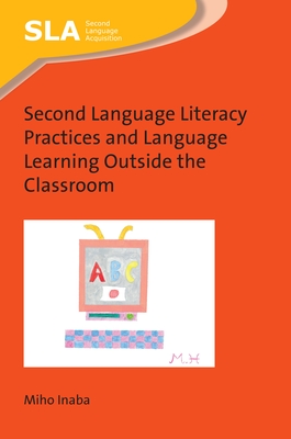 Second Language Literacy Practices and Language Learning Outside the Classroom (Second Language Acquisition #127) Cover Image