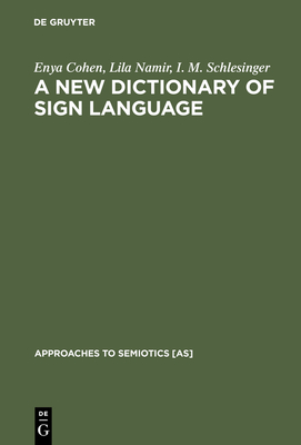 A New Dictionary of Sign Language: Employing the Eschkol-Wachmann Movement Notation System (Approaches to Semiotics [As] #50)