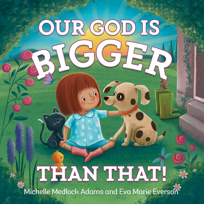 Our God Is Bigger Than That! By Michelle Medlock Adams, Eva Marie Everson, Anna Jones (Illustrator) Cover Image