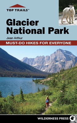 Top Trails: Glacier National Park: Must-Do Hikes for Everyone Cover Image