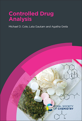 Controlled Drug Analysis By Michael D. Cole, Lata Gautam, Agatha Grela Cover Image