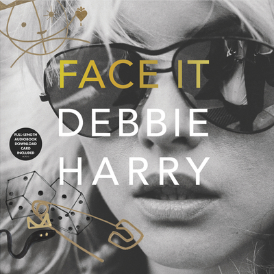 Face It Vinyl Edition + MP3: A Memoir By Debbie Harry, Debbie Harry (Read by), Chris Stein (Read by), Clem Burke (Read by), Alannah Currie (Read by), Gary Valentine (Read by) Cover Image
