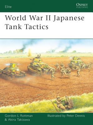 World War II Japanese Tank Tactics (Elite) By Gordon L. Rottman, Akira Takizawa, Peter Dennis (Illustrator) Cover Image
