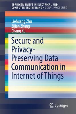 Secure and Privacy-Preserving Data Communication in Internet of Things ...