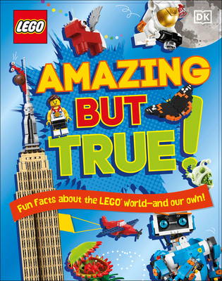 LEGO Amazing But True: Fun Facts About the LEGO World - and Our Own! By Elizabeth Dowsett, Julia March Cover Image