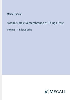 Cover for Swann's Way; Remembrance of Things Past: Volume 1 - in large print