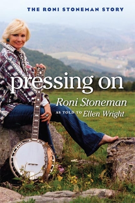 Pressing On: The Roni Stoneman Story (Music in American Life)