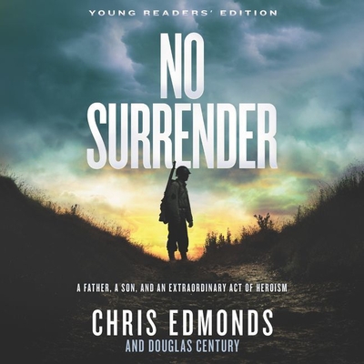 No Surrender Young Readers' Edition: A Father, a Son, and an Extraordinary Act of Heroism By Christopher Edmonds, Chris Edmonds, James Lurie (Read by) Cover Image