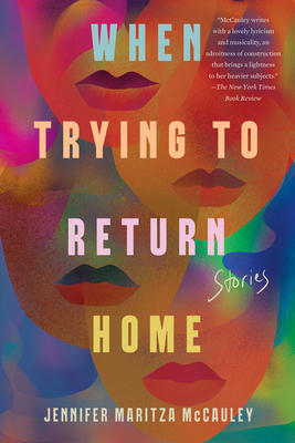 When Trying to Return Home: Stories By Jennifer Maritza McCauley Cover Image
