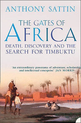 The Gates of Africa: Death, Discovery and the Search for Timbuktu. Anthony Sattin Cover Image
