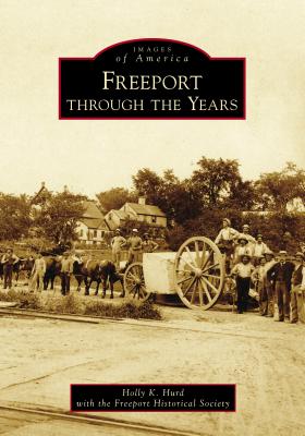 Freeport Through the Years (Images of America) By Holly K Hurd with the Freeport Historica Cover Image