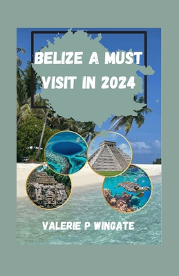 Belize a Must Visit in 2024: From Mayan Ruins to Pristine Beaches, Cultures, Natural Wonders, Hidden Gems, Unforgettable Experiences, A Journey to Cover Image