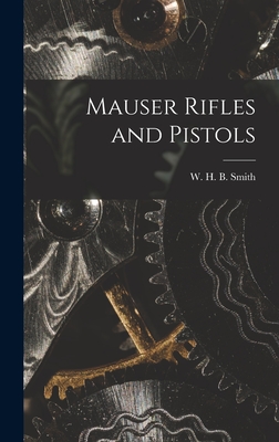 Mauser Rifles and Pistols By W. H. B. (Walter Harold Black) Smith (Created by) Cover Image