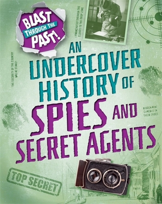 Blast Through the Past: An Undercover History of Spies and Secret Agents By Rachel Minay Cover Image
