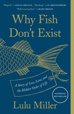 Why Fish Don't Exist: A Story of Loss, Love, and the Hidden Order of Life cover