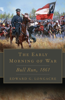 The Early Morning of War: Bull Run, 1861 Volume 46 (Campaigns and Commanders #46) Cover Image