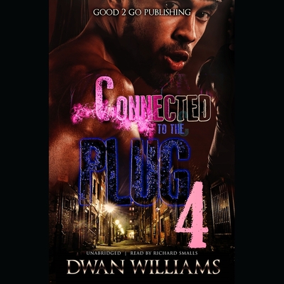 Connected to the Plug 4 By Dwan Marquis Williams, Richard Smalls (Read by) Cover Image