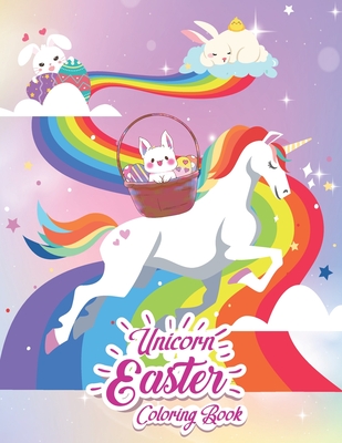 Unicorn Easter Coloring Book: Great Easter Gift & Easter Basket Stuffer For Girls And Kids - 30+ Fun Activity Coloring Pages For All Ages By Easter Crafts For Kids Cover Image