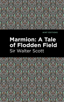 Marmion: A Tale of Flodden Field (Mint Editions (Historical Fiction))