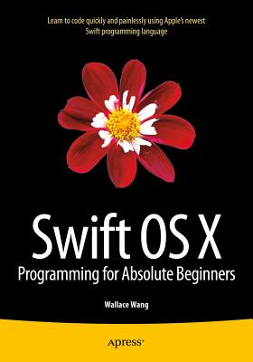 Swift OS X Programming for Absolute Beginners By Wallace Wang Cover Image