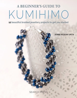 Beginner's Guide to Kumihimo By Donna McKean-Smith Cover Image