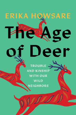Cover Image for The Age of Deer: Trouble and Kinship with our Wild Neighbors