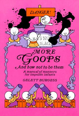 More Goops and How Not to Be Them (Timeless Classics)