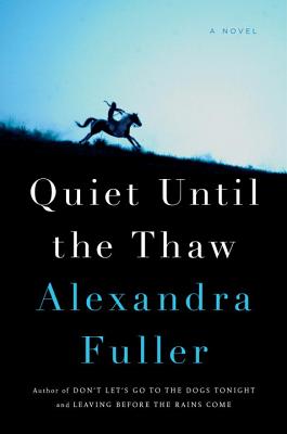 Quiet Until the Thaw: A Novel By Alexandra Fuller Cover Image