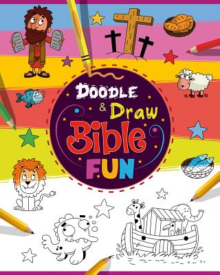 Doodle and Draw Bible FUN! By Kim Mitzo Thompson, Karen Mitzo Hilderbrand Cover Image