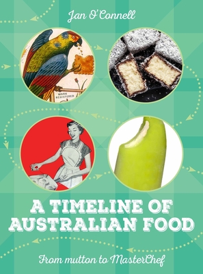 A Timeline of Australian Food: From Mutton to Masterchef By Jan O'Connell Cover Image