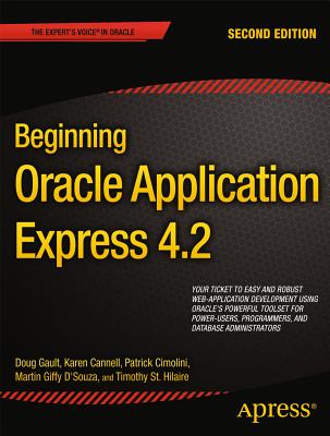 Beginning Oracle Application Express 4.2 (Expert's Voice in Oracle) By Doug Gault, Karen Cannell, Patrick Cimolini Cover Image