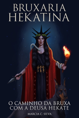 Bruxaria Hekatina: O Caminho da Bruxa com a Deusa Hekate Cover Image