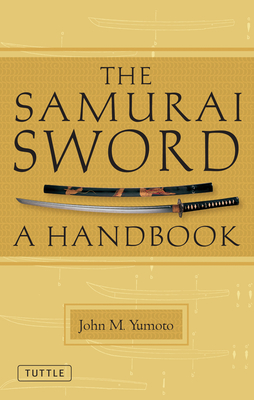 The Samurai Sword: A Handbook By John M. Yumoto, T. C. Ford (Foreword by) Cover Image